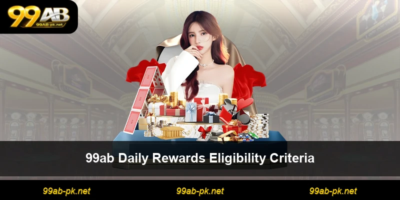 99ab Daily Rewards Eligibility Criteria