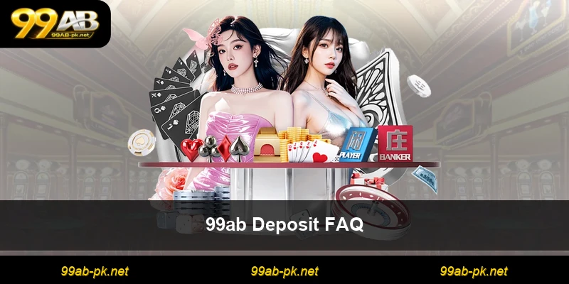 99ab Deposit FAQ