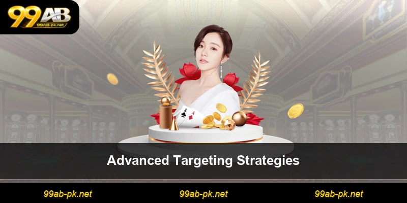 Advanced Targeting Strategies