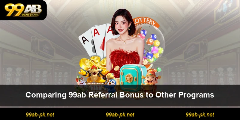 Comparing 99ab Referral Bonus to Other Programs