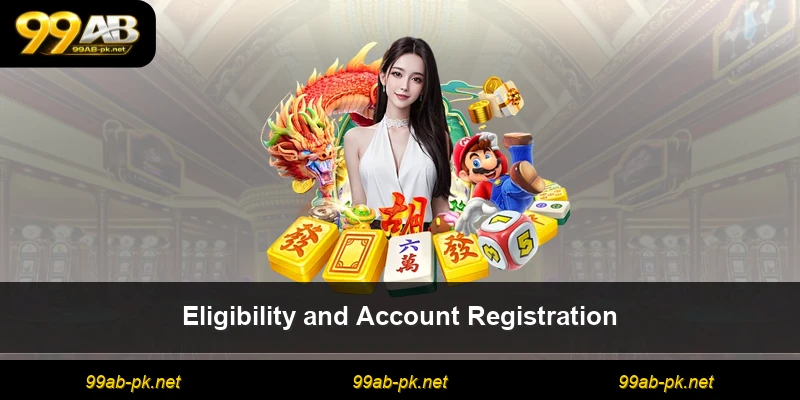 Eligibility and Account Registration
