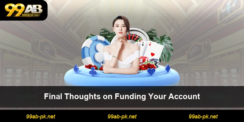 Final Thoughts on Funding Your Account