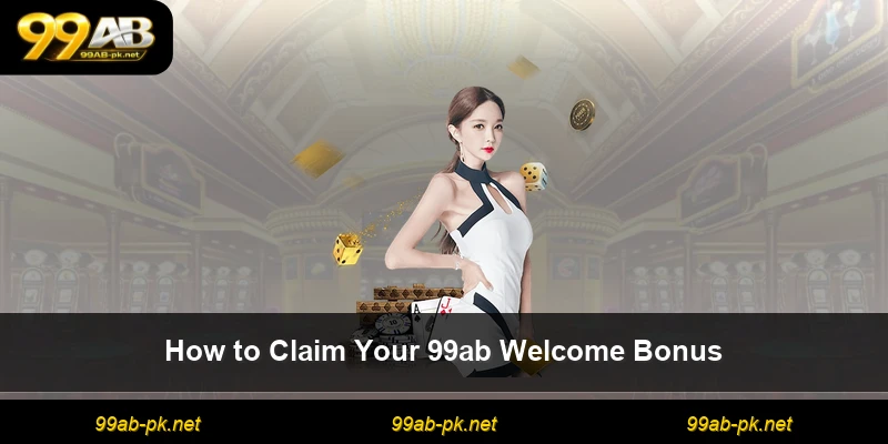 How to Claim Your 99ab Welcome Bonus