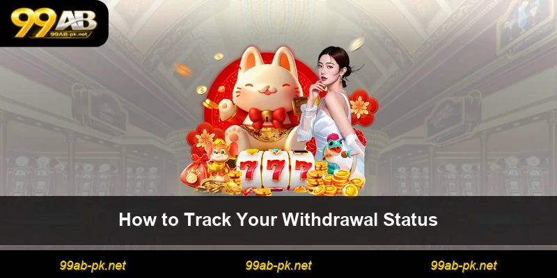 How to Track Your Withdrawal Status