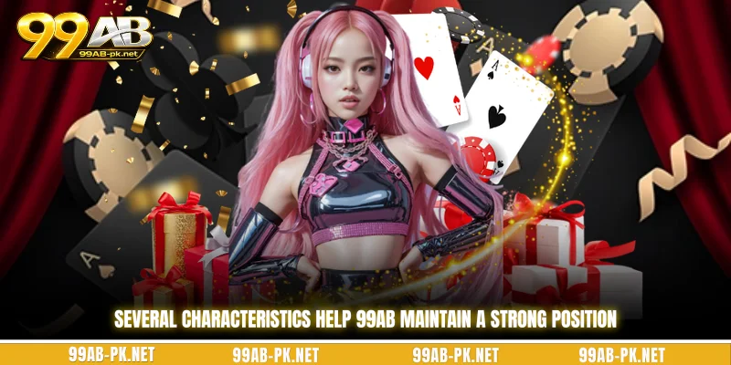 Several characteristics help 99ab maintain a strong position