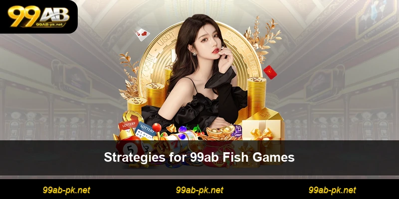 Strategies for 99ab Fish Games
