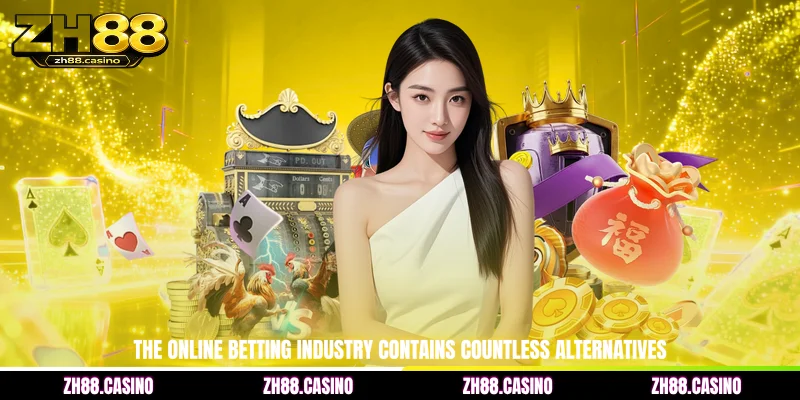 The online betting industry contains countless alternatives