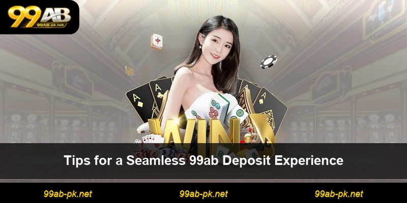 Tips for a Seamless 99ab Deposit Experience
