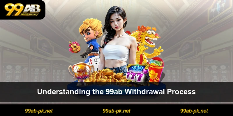 Understanding the 99ab Withdrawal Process