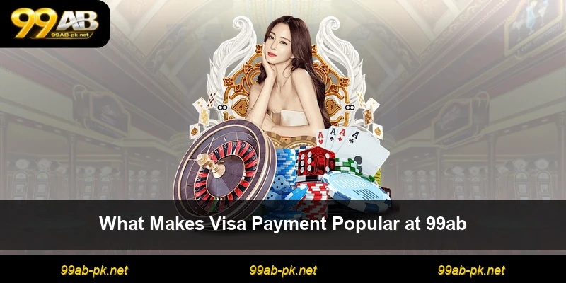 What Makes Visa Payment Popular at 99ab