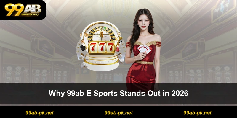Why 99ab E Sports Stands Out in 2026