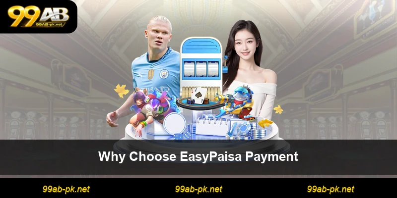 Why Choose EasyPaisa Payment