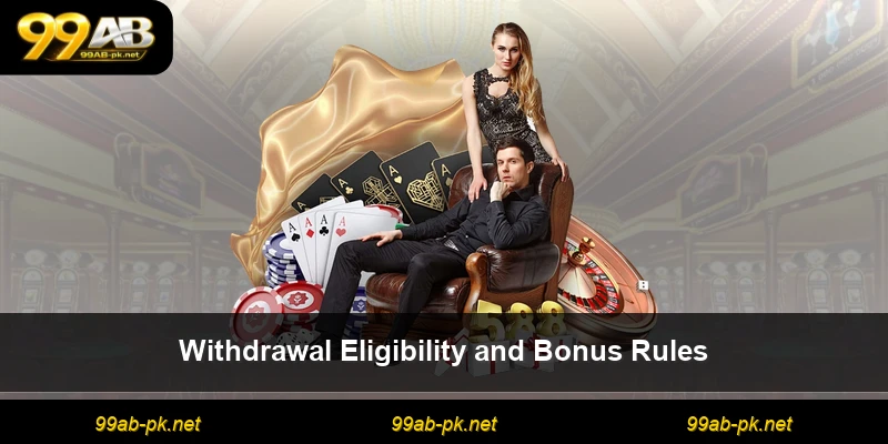 Withdrawal Eligibility and Bonus Rules
